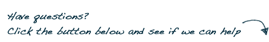 Have questions? Click the button below and see if we can help.